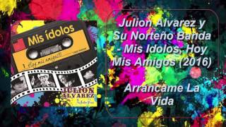 Video Arráncame La Vida Julión Álvarez