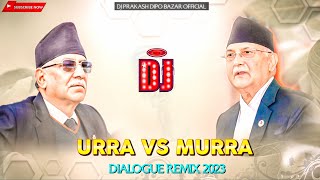 Urra VS Murra Remix | Prachanda VS KP OLI Remix | Hurra VS Murra | Dj | Dj Praka