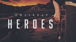 Unlikely Heroes - Part 3