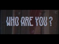 Who Are You? Video preview
