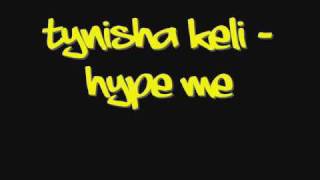 Watch Tynisha Keli Hype Me video