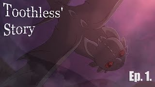 Toothless Story - Episode 1.