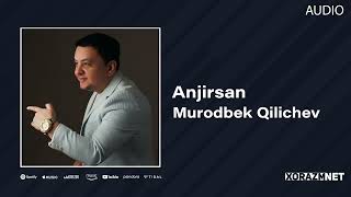 Murodbek Qilichev - Anjirsan | Муродбек Киличев - Анжирсан (Audio)