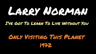 Watch Larry Norman Ive Got To Learn To Live Without You video