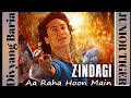 Zindagi Aa Raha Hoon Main Song | Divyang Baria | Tiger Shroff | Atif Aslam