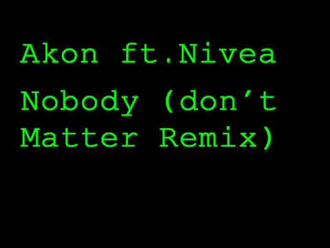 Akon ft Nivea- Nobody dont Matter Remix