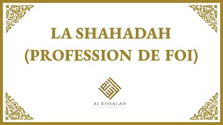 La Shahadah Profession De Foi
