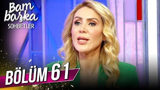 Bambaşka Sohbetler 61. Bölüm - Feyza Bayraktar