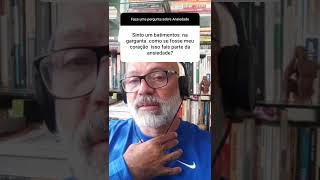 Sinto Batimentos Na Garganta Como Se Fosse Meu Coração, Ansiedade