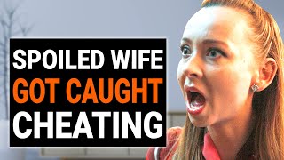 Spoiled WIFE Got CAUGHT CHEATING | @DramatizeMe