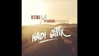 Ozbi.feat Melek Mosso- Hadi gittik (1 saatlik versiyon)