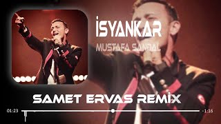 Mustafa Sandal - İstersen Dağlar Dağlar ( Samet Ervas Remix ) İsyankar