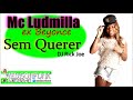Mc Ludmilla - Sem Querer ( Dj Rick Joe ) Lançamento 2014 Musica nova EX Mc Beyonce