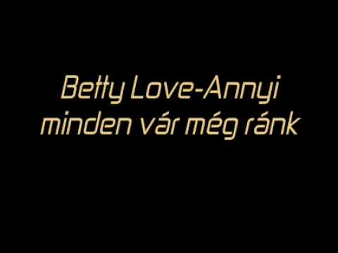 Betty Love - Annyi Minden Vár Még Ránk (Náksi Vs.Brunner Club Mix)