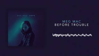 Watch Meg Mac Before Trouble video
