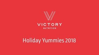 Victory Nutrition Presents Holiday Yummies 2018
