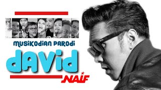 MUSIKODIAN PARODI DAVID NAIF
