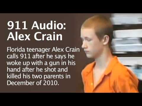 911 Audio: Fla. teen kills parents. Florida teenager Alex Crain calls 911 ... 911 Audio: Fla. teen kills parents. Florida teenager Alex Crain calls 911 ...