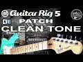 GUITAR RIG 5 CLEAN TONE Fender Stratocaster MIJ 1996 GUITAR PATCHES.