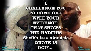 COME OUT WITH EVIDENCE THAT SHOWS THE HADITHS Sheikh Issa Akindele QUOTE IS DOIF. COME OUT WITH EVIDENCE THAT SHOWS THE HADITHS Sheikh Issa Akindele QUOTE IS DOIF.