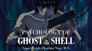 Psychology of Ghost in the Shell: Identity, Consciousness, and Self | Seishun Con