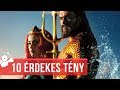 Aquaman - TOP 10 érdekes tény, előzetes