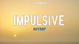 Watch Mymp Impulsive video