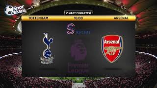 02.03.2019 Tottenham-Arsenal Maçı Hangi Kanalda Saat Kaçta? S Sport Canlı İzle