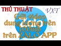 Hướng dẫn gữi video dung lượng hơn 100mb trên ZALO | hướng dẫn thủ thuật