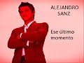 Alejandro Sanz -- Ese último momento