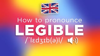 How To Pronounce Legible 100% Correctly