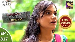 Crime Patrol Dial 100 - Ep 817 - Full Episode - 10th July, 2018 Crime Patrol Dial 100 - Ep 817 - Full Episode - 10th July, 2018