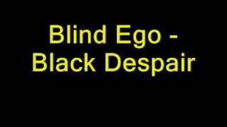 Watch Blind Ego Black Despair video