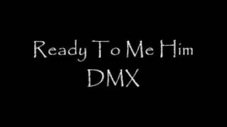 Watch DMX Ready To Meet Him video