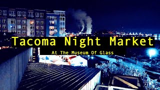 Tacoma Night Market - At the Museum Of Glass