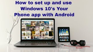 How to set up and use Windows 10's Your Phone app with Android