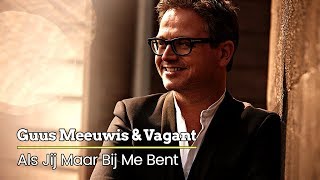 Watch Guus Meeuwis Als Jij Maar Bij Me Bent video