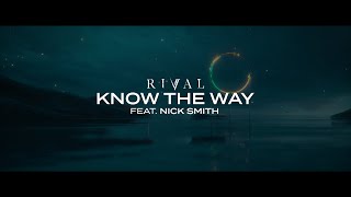 Watch Rival Know The Way feat Nick Smith video