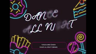 Yunus Emre Özmen & Dance All Ni̇ght Remix
