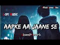 Aapke aa jaane se | Govinda, Neelam Kothari | lofi version | (Slowed +reverb)