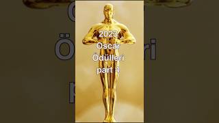 2023 Oscar Ödülleri Part 4