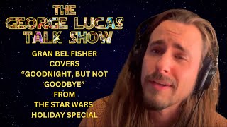 The George Lucas Talk Show Holiday Special - "Goodnight, But Not Goodbye - Gran Bel Fisher"