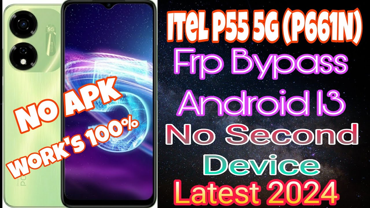 Itel P55 5G(P661N) ll Android 13 ll Frp Bypass Without Itel P55 5G(P661N) ll Android 13 ll Frp Bypass Without