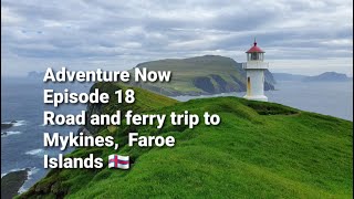 Adventure Now. Episode 18. Road and ferry trip to Mykines, Faroe Islands