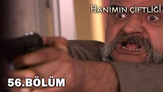 Hanımın Çiftliği 56. Bölüm - Full Bölüm