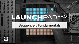 Novation // Launchpad Pro - Sequencer: Fundamentals