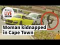 CCTV captures kidnapping of woman driving Audi R8 in Cape Town