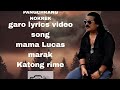 katong rime  garo lyrics video song /mama Lucas marak/PANGCHRANG NOKREK