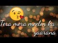 ❤ Chalta Rahe tera mera meelon ka Yarana ❤ | Ankit Tiwari | WhatsApp status video
