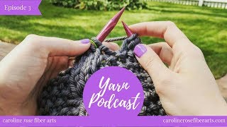 Episode 3 - Fall Fiber Festivals Edition | Yarn Podcast | Caroline Rose Fiber Arts